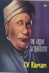 The Great Scientists – CV. Raman